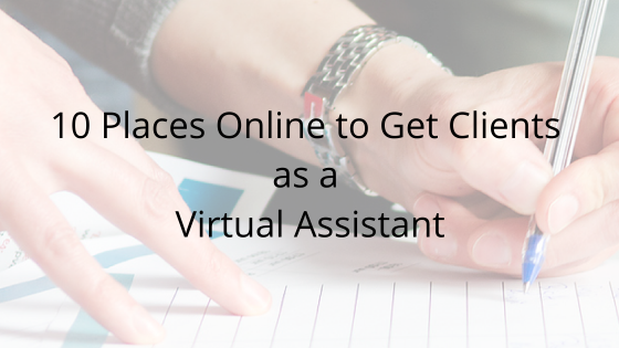 10 Places Online to Get Clients as a Virtual Assistant