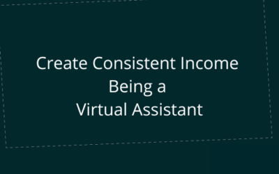 Create Consistent Income Being a Virtual Assistant