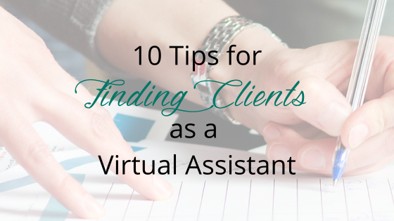 10 Tips for Finding Clients as a Virtual Assistant